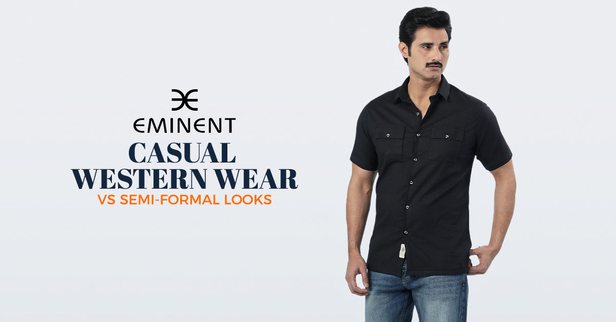 Casual Western Wear vs Semi-Formal Looks for Men