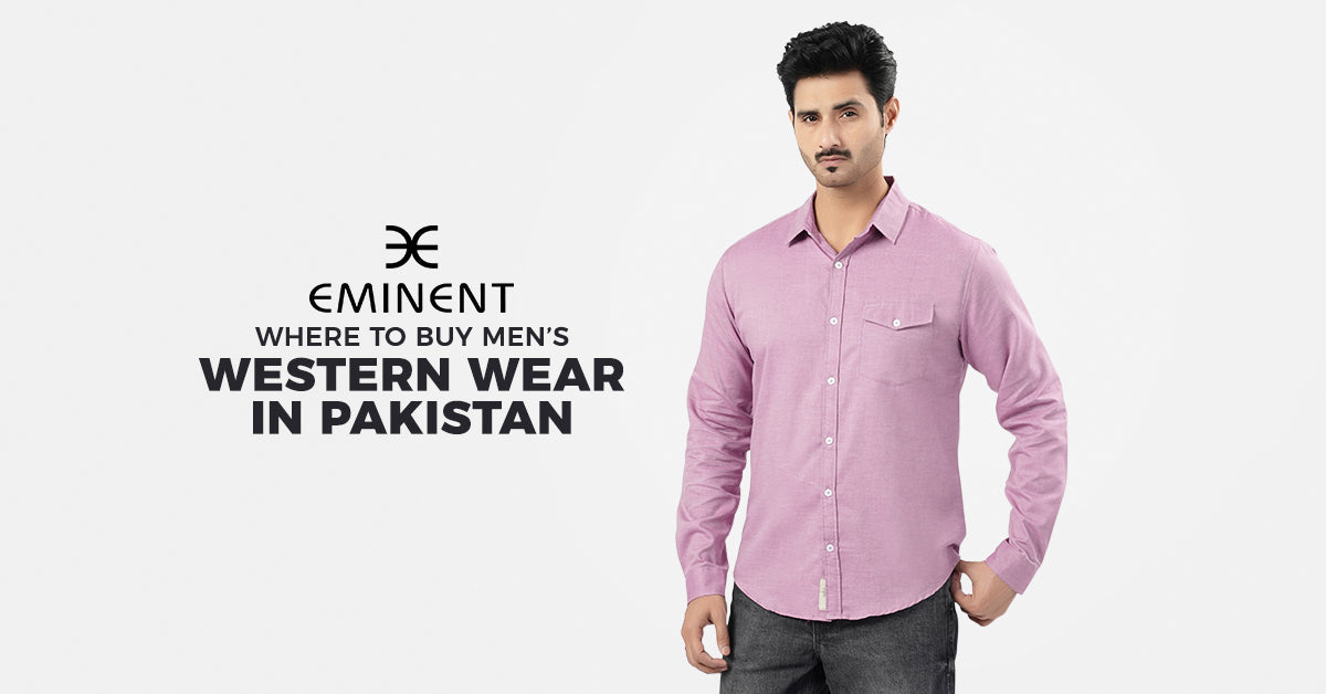 Where to Buy Men’s Western Wear in Pakistan