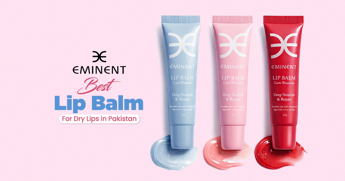 Explore Best Lip Balm For Dry Lips in Pakistan