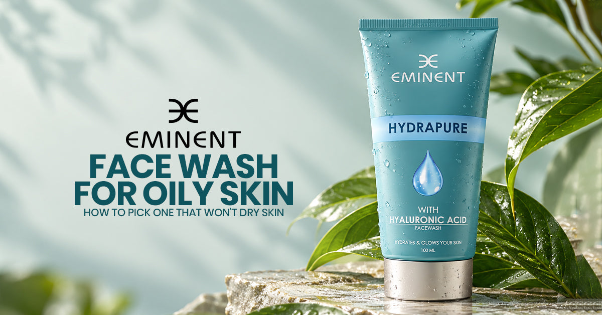 Face Wash for Oily Skin: How to Pick One That Won't Dry Skin