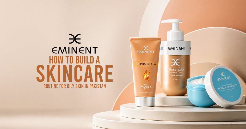Best Skincare Routine for Oily Skin in Pakistan’s Summer Heat