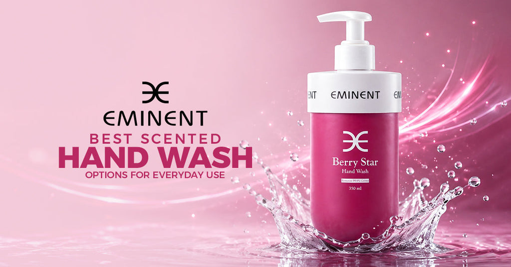Best Scented Hand Wash Options for Everyday Use | Eminent