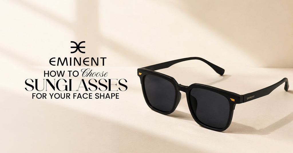 How to Choose Sunglasses for Your Face Shape