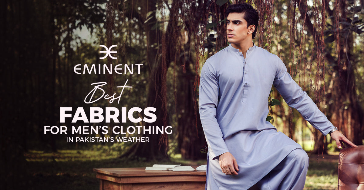 Best Fabrics for Men’s Clothing in Pakistan’s Weather