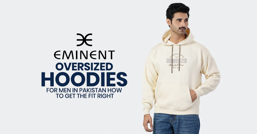 Oversized Hoodies for Men in Pakistan: How to Get the Fit Right