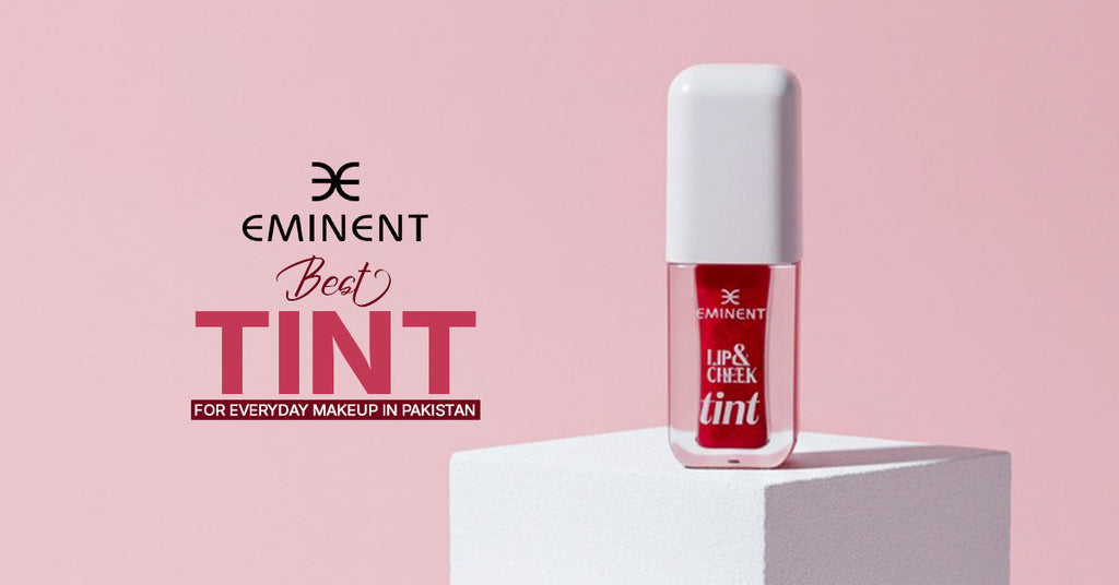 Best Tint for Everyday Makeup in Pakistan