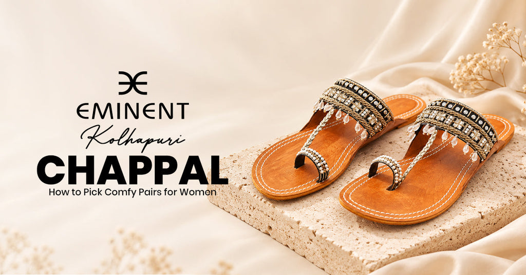 Kolhapuri Chappal for Women: How to Pick Comfy Pairs in 2026