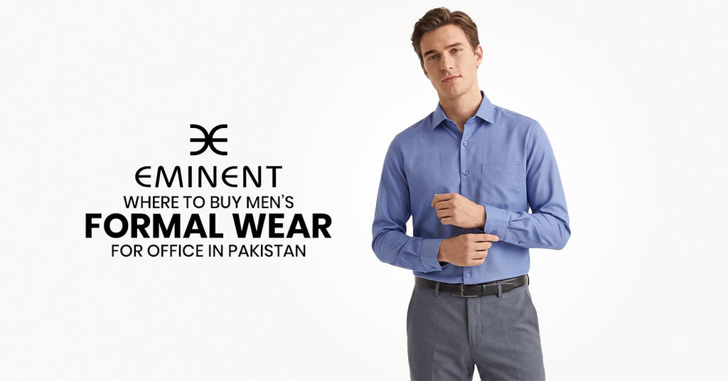 Where to Buy Men's Formal Wear for Office in Pakistan