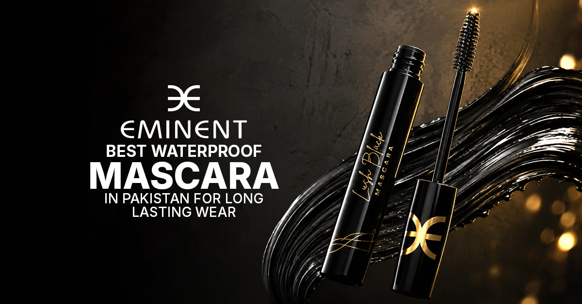 Best Waterproof Mascara in Pakistan | Eminent