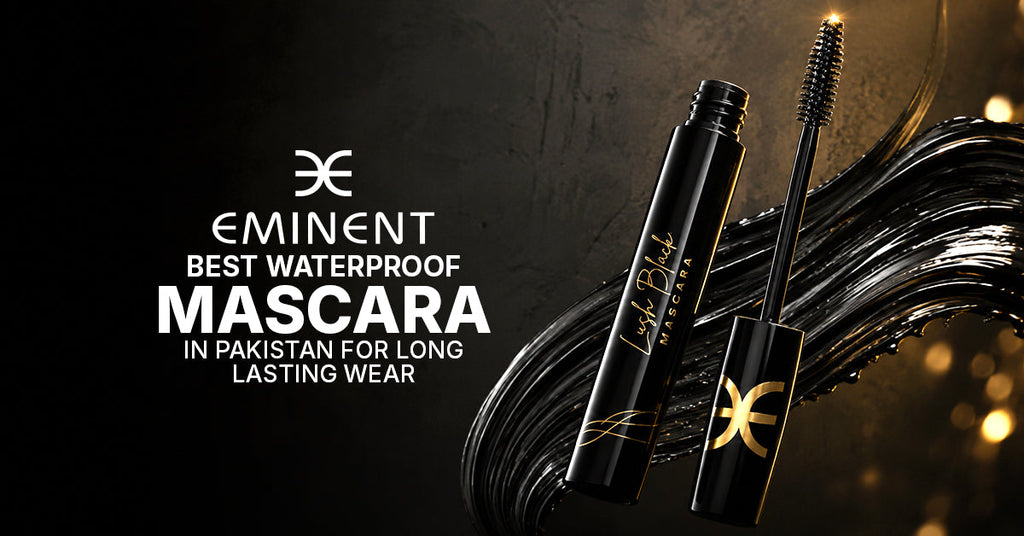 Best Waterproof Mascara in Pakistan | Eminent
